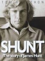 Shunt: The Life of James Hunt 0956565603 Book Cover