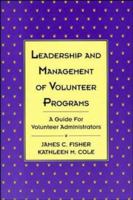 Leadership and Management of Volunteer Programs: A Guide for Volunteer Administrators (Jossey Bass Nonprofit & Public Management Series) 1555425313 Book Cover