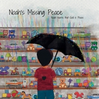 Noah's Missing Peace: Noah learns that God is Peace (Getting to Know God's Names with Noah) 1764238206 Book Cover