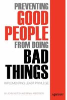 Preventing Good People from Doing Bad Things: Implementing Least Privilege 1430239212 Book Cover