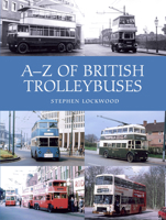 A-Z of British Trolleybuses 1785002880 Book Cover