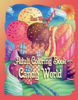 Adult Coloring Book - Candy World 1718016476 Book Cover