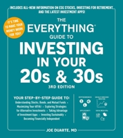 The Everything Guide to Investing in Your 20s & 30s, 3rd Edition: Your Step-by-Step Guide to: * Understanding Stocks, Bonds, and Mutual Funds * ... Financially Independent (Everything® Series) 150722401X Book Cover