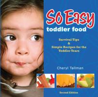 So Easy Toddler Food: Survival Tips  Simple Recipes for the Toddler Years 0988429500 Book Cover