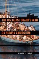 The U.S. Coast Guard's War on Human Smuggling 0813036062 Book Cover
