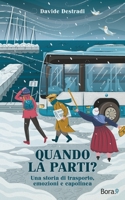 Quando la parti?: Una storia di trasporto, emozioni e capolinea 8831908766 Book Cover