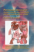 Psychohistoriography: A Post-Colonial Psychoanalytical and Psychotherapeutic Model 184905357X Book Cover