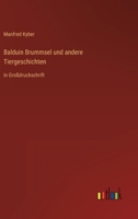 Balduin Brummsel und andere Tiergeschichten: in Großdruckschrift 3368482947 Book Cover