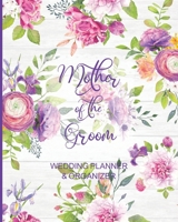 Mother of the Groom Wedding Planner & Organizer: Large Floral Wedding Planning Organizer - Seating charts - Guest Lists - Detailed worksheets - Checklists and More 1079952500 Book Cover