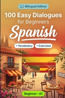 Spanish Conversations for Beginners (A1): 100 Easy Dialogues B0HBSV1SLS Book Cover