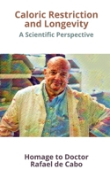 Caloric Restriction and Longevity: A Scientific Perspective. Homage to Doctor Rafael de Cabo B0F32V6V4T Book Cover