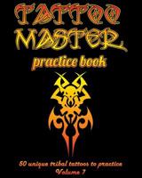 Tattoo Master practice book - 50 unique tribal tattoos to practice: 8" x 10"(20.32 x 25.4 cm) size page with 3 dots per inch to practice with real ... with drawing album for adult tattoo artists 1726409910 Book Cover