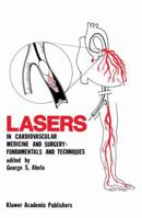 Lasers in Cardiovascular Medicine and Surgery: Fundamentals and Techniques (Developments in Cardiovascular Medicine)