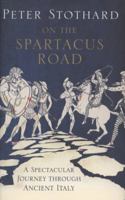 On the Spartacus Road: A Spectacular Journey through Ancient Italy 1590203232 Book Cover