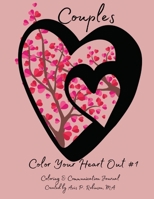 Color Your Heart Out! # 1: Coloring and Communication Journal B0BRC5QGSD Book Cover