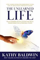 The Unlearned Life: A Self-Guided System for Women Ready to Heal, Level UP, and Activate Their Soul’s Calling 1968061991 Book Cover