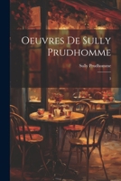 Oeuvres de Sully Prudhomme: 3 1022230085 Book Cover