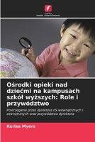 Ośrodki opieki nad dziećmi na kampusach szkół wyższych: Role i przywództwo: Postrzeganie przez dyrektora ról wewnętrznych i zewnętrznych oraz przywództwo dyrektora 6202846917 Book Cover