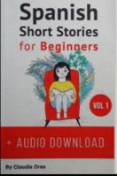 Spanish: Short Stories for Beginners + Audio: Improve your reading and listening skills in Spanish 1519078609 Book Cover