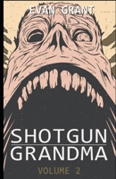 Shotgun Grandma: Volume 2 1973396963 Book Cover
