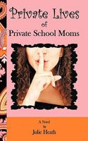 Private Lives of Private School Moms 1438994303 Book Cover