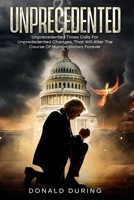 Unprecedented: Unprecedented times calls for unprecedented changes that will alter the course of human history forever 9695492479 Book Cover