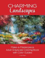 Charming Landscapes: Make-A-Masterpiece Adult Grayscale Coloring Book with Color Guides 1937564770 Book Cover