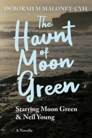 The Haunt of Moon Green: Starring Moon Green & Neil Young B09B1TYMMW Book Cover