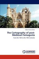 The Cartography of post-Medieval Famagusta: From the 16th to the 19th Centuries 3659182117 Book Cover