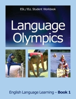 Language Olympics Esl/Ell Student Workbook: English as Second Language / English Language Learning - Book One 1981610839 Book Cover