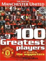 Official Manchester United's 100 Greatest Players (Manchester United) 0233999639 Book Cover