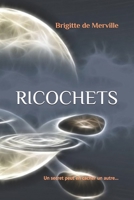 RICOCHETS: Un secret peut en cacher un autre... 2957502712 Book Cover