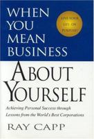 When You Mean Business About Yourself: Achieving Personal Success Through Lessons from the World's Best Corporation 0975416006 Book Cover