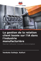 La gestion de la relation client basée sur l'IA dans l'industrie manufacturière (French Edition) 6209913849 Book Cover