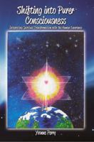Shifting into Purer Consciousness 0982572298 Book Cover