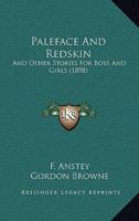 Paleface and Redskin and Other Stories for Boys and Girls 1166995070 Book Cover