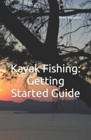 Kayak Fishing: Getting Started Guide B0CTYJ2XCX Book Cover