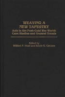 Weaving a New Tapestry: Asia in the Post-Cold War World, Case Studies and General Trends 0275963322 Book Cover