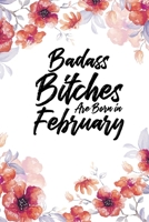 Badass Bitches Are Born In February: Weekly 100 page 6 x 9 Floral Light Water Color Planner and Notebook For a February birthday unique gifts for women or her to jot down ideas and notes 1692694499 Book Cover