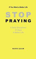 STOP PRAYING 098254720X Book Cover