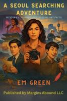 A Seoul Searching Adventure: Mysteries, Mishaps and Missing Artifacts- Special Edition 1969310006 Book Cover