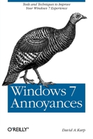Windows 7 Annoyances: Tools & Techniques to Improve Your Windows 7 Experience 0596157622 Book Cover