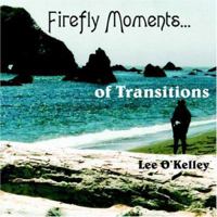 Firefly Moments...: Of Transitions 1420804782 Book Cover