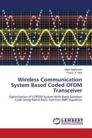 Wireless Communication System Based Coded OFDM Transceiver: Optimization of COFDM System With Reed-Solomon Code Using Radial Basis Function (RBF) Equalizer 3659521248 Book Cover