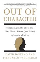 Out of Character: Surprising Truths About the Liar, Cheat, Sinner (and Saint) Lurking in All of Us 0307717755 Book Cover