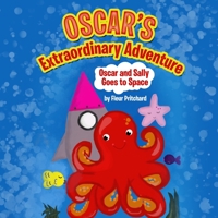 Oscar’s Extraordinary Adventure: Oscar and Sally Go to Space 180227961X Book Cover