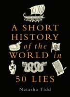 A Short History of the World in 50 Lies 1789295262 Book Cover