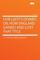 Our Lady's Dowry 1018549900 Book Cover