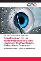 Construcción de un Modelo Estadístico para Clasificar los Problemas Refractivos Oculares 6202116803 Book Cover