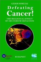 Defeating Cancer!: The Biological Effect of Deuterium Depletion 0759692610 Book Cover